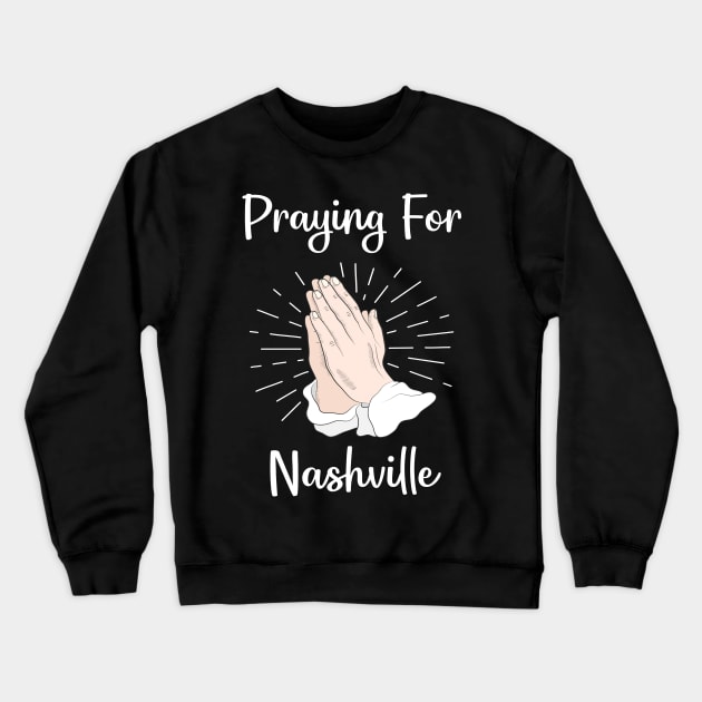 Praying For Nashville Crewneck Sweatshirt by blakelan128